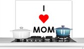 Spatscherm keuken 90x60 cm - Kookplaat achterwand I love mom - Quotes - Mama - Spreuken - Muurbeschermer - Spatwand fornuis - Hoogwaardig aluminium