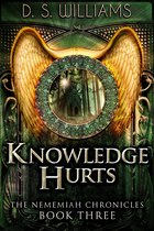 The Nememiah Chronicles 3 - Knowledge Hurts