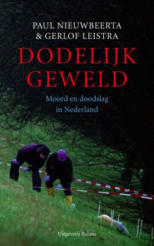 Cover van het boek 'Dodelijk geweld' van P. Nieuwbeerta en Gerlof Leistra
