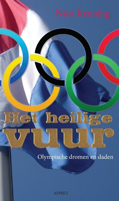 Boekomslag met de Olympische ringen, de Nederlandse vlag en de titel 'Het heilige vuur'.