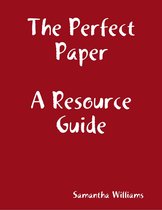 The Perfect Paper Resource Guide