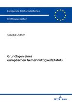 Europaeische Hochschulschriften Recht 6024 - Grundlagen eines europaeischen Gemeinnuetzigkeitsstatuts