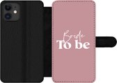 Bookcase Geschikt voor iPhone 11 telefoonhoesje - Trouwen - Quotes - 'Bride to be' - Spreuken - Met vakjes - Wallet case met magneetsluiting