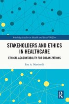 Routledge Studies in Health and Social Welfare - Stakeholders and Ethics in Healthcare