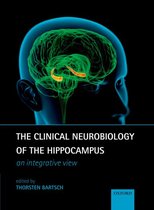 The Clinical Neurobiology of the Hippocampus: An integrative view