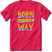 Born This Way | Pride T-Shirt | Grappig LHBTIQ+ / LGBTQ / Gay / Homo / Lesbi Cadeau Shirt | Dames - Heren - Unisex | Tshirt Kleding Kado | - Roze - M