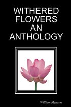 Withered Flowers an Anthology