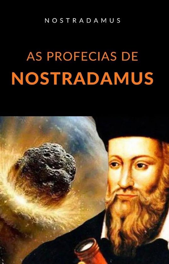 As profecias de Nostradamus (traduzido) (ebook), Nostradamus