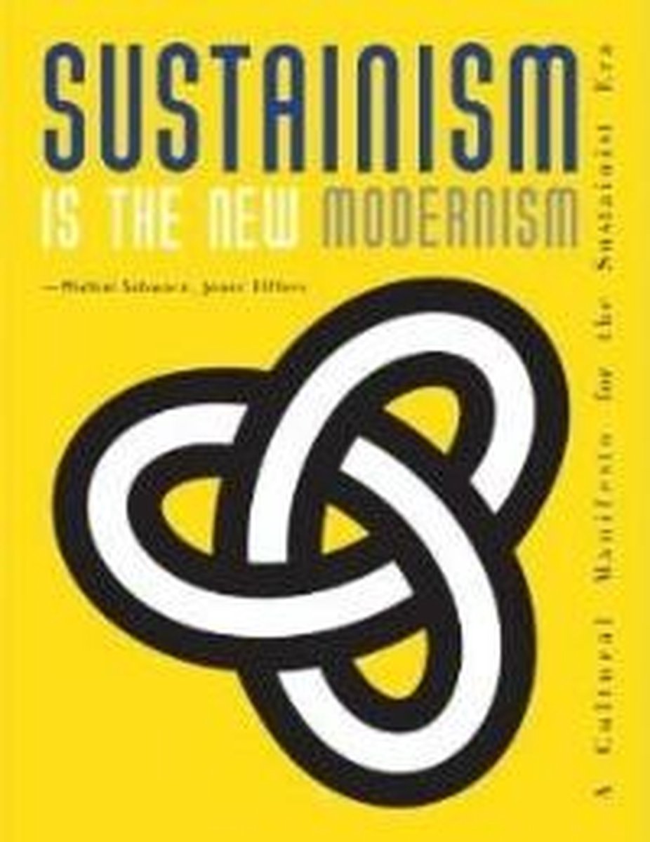 Sustainism Is The New Modernism - Michiel Schwarz