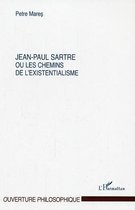 Jean-Paul Sartre ou les chemins de l'existentialisme