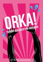 Kunskap på nolltid - ORKA! Träning och äventyr i vardagen