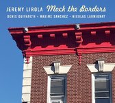 Jeremy Lirola, Nicolas Larmignat, Denis Guivarc'h - Mock The Borders (CD)