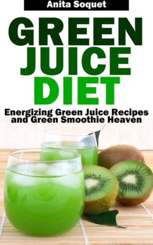 Green Juice Diet (ebook), Anita Soquet 9781631878695 Boeken