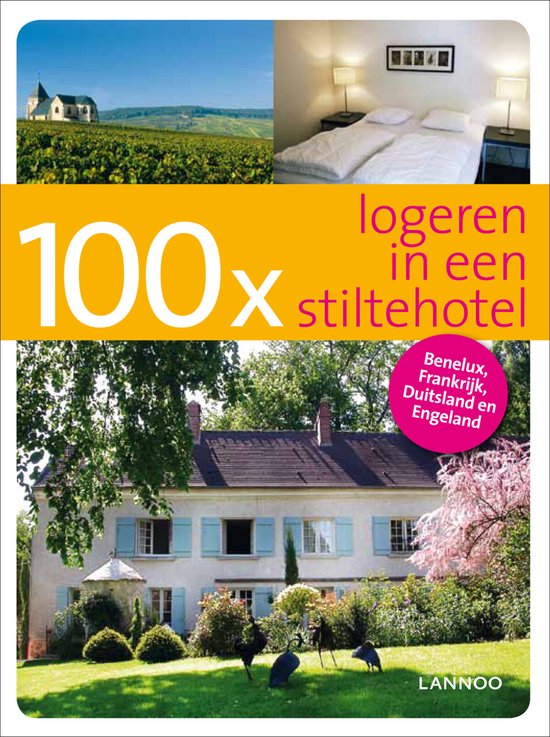 Cover van het boek '100 x stiltehotels in België, Luxemburg, Nederland, Frankrijk, Duitsland en Engeland' van Georges Gielen