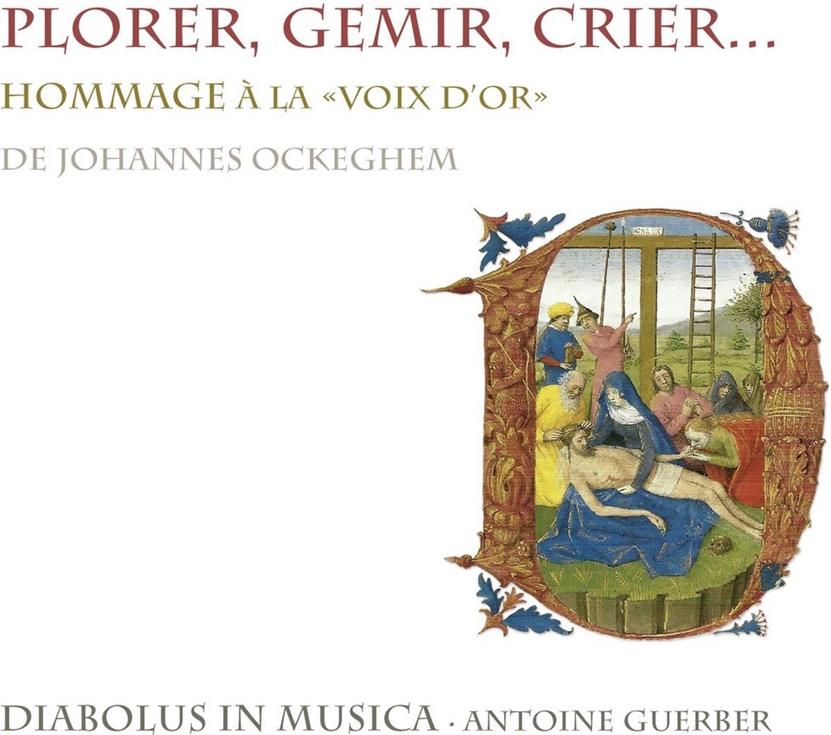 Diabolus In Musica, Antoine Guerber - Ockeghem: Plorer, Gemir, Crier… (CD)