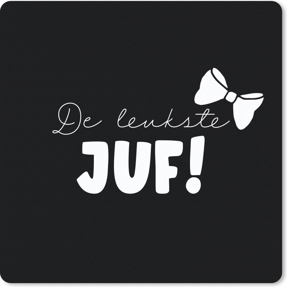 Muismat 20x20 cm - Mousepad Spreuken - Quotes - Juf - De leukste juf! - Muismatten