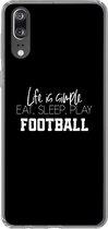 Geschikt voor Huawei P20 hoesje - Life is simple, eat sleep play football - Spreuken - Quotes - Voetbal - Siliconen Telefoonhoesje