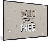 Fotolijst incl. Poster - Wild and free - Quotes - Spreuken - Kids - Baby - Jongens - Meiden - 60x40 cm - Posterlijst