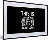 Fotolijst incl. Poster - Quote - Awesome - Trainer - Coach - 60x40 cm - Posterlijst