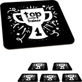 Onderzetters voor glazen - Quote - Top - Trainer - 10x10 cm - Glasonderzetters - 6 stuks