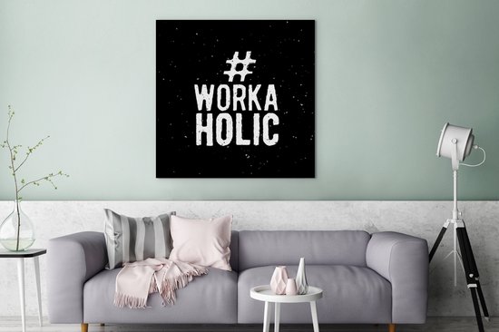 Peinture sur toile avec dictons - '#Workaholic' - Citations - Travail - 90x90 cm - Décoration murale