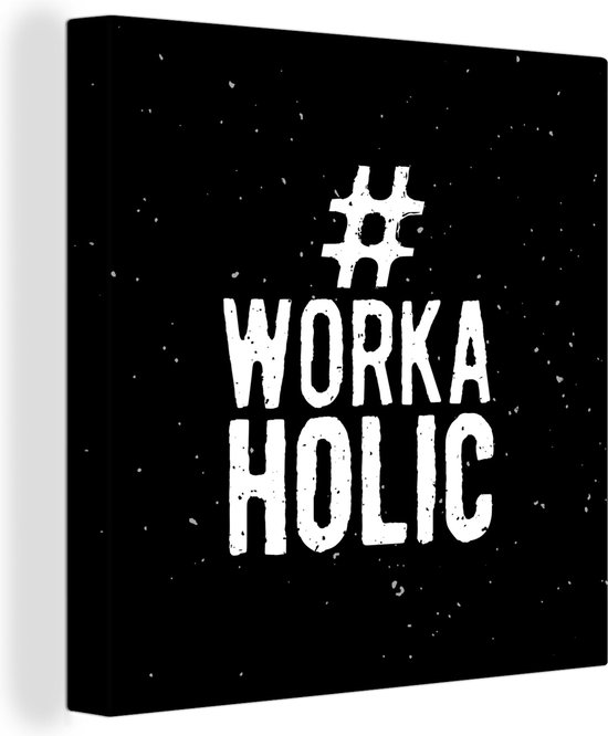 Peinture sur toile avec dictons - '#Workaholic' - Citations - Travail - 90x90 cm - Décoration murale