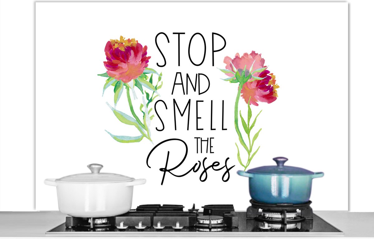 Spatscherm keuken 120x80 cm - Kookplaat achterwand Spreuken - Stop and smell the roses - Quotes - Muurbeschermer - Spatwand fornuis - Hoogwaardig aluminium