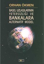 Basel Uzlaşılarının Yetersizliği ve Bankalara Alternatif