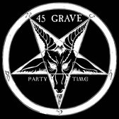45 Grave - Party Time (7" Vinyl Single) (Coloured Vinyl)