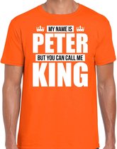 Naam cadeau My name is Peter - but you can call me King t-shirt oranje heren - Cadeau shirt o.a verjaardag/ Koningsdag M