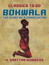 Classics To Go - Bokwala, The Story of a Congo Victim