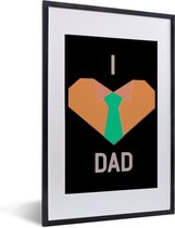 Fotolijst incl. Poster - Quotes - I love dad - Spreuken - Papa - 40x60 cm - Posterlijst