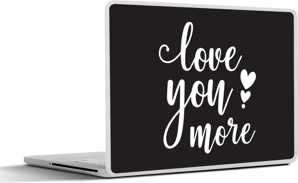 Laptop sticker - 14 inch - Love you more - Spreuken - Quotes - 32x5x23x5cm - Laptopstickers - Laptop skin - Cover