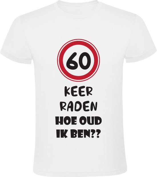 60 keer raden hoe oud ik ben Unisex T-shirt - verjaardag - 60 jaar - feest - 60e verjaardag - zestig - jarig - grappig