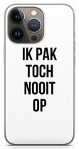 Case Company® - Hoesje geschikt voor iPhone 13 Pro hoesje - Ik pak nooit op - Soft Cover Telefoonhoesje - Bescherming aan alle Kanten en Schermrand