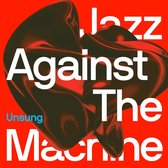 Jazz Against The Machine - Unsung (LP)
