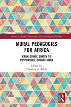 Studies in World Christianity and Interreligious Relations - Moral Pedagogies for Africa