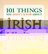 101 Things You Didn'T Know About Irish History, The People, Places, Culture, and Tradition of the Emerald Isle - Ryan Hackney, Amy Hackney Blackwell