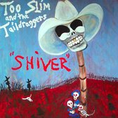 Too Slim & The Taildraggers - Shiver (CD)