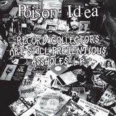 Poison Idea - Record Collectors Are Pretentious Assholes (CD)