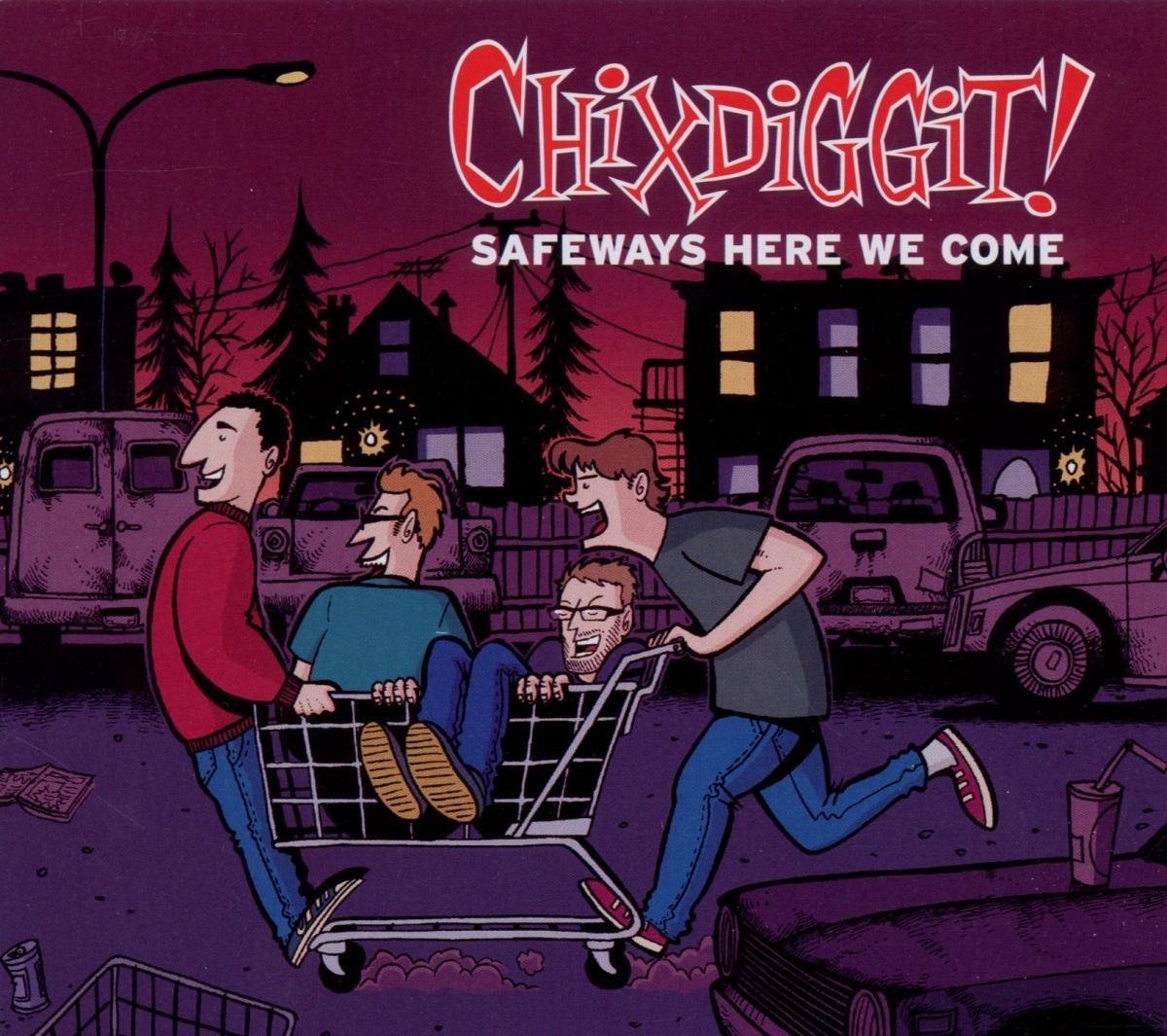 Chixdiggit! - Safeways Here We Come (CD)