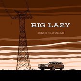 Big Lazy - Dear Trouble (CD)