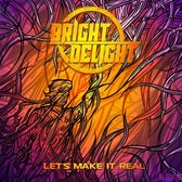 Bright Delight - Let's Make It Real (CD)