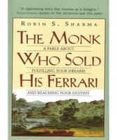 The Monk Who Sold His Ferrari : A Fable about Fulfilling Your Dreams and Reaching Your Destiny