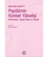 Popülizmin Küresel Yükselişi: Performans - Siyas - Üslup ve Temsil