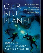 Our Blue Planet: An Introduction to Maritime and Underwater Archaeology