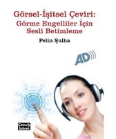 Görsel-İşitsel Çeviri: Görme Engelliler İçin Sesli Betimleme