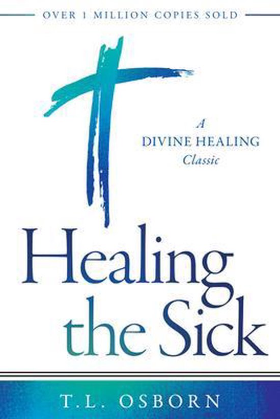 Healing the Sick | 9781680317916 | T.L Osborn | Boeken | bol.com