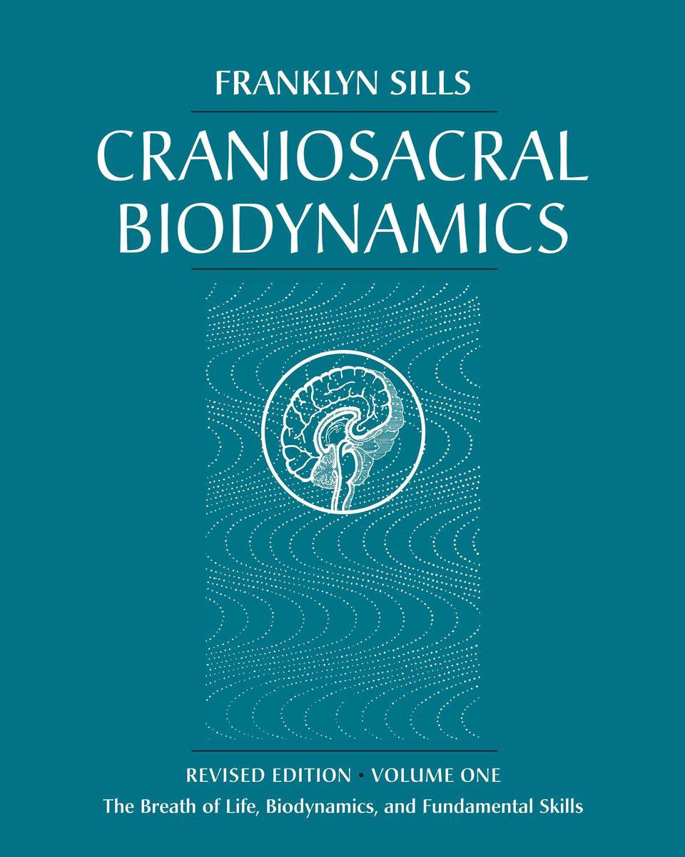 Craniosacral Biodynamics, Volume One (ebook), Franklyn Sills Craniosacral Biodynamics, Volume One (ebook), Franklyn Sills