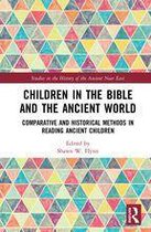 Studies in the History of the Ancient Near East - Children in the Bible and the Ancient World